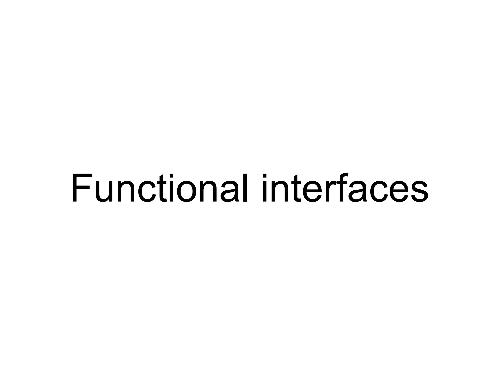 Functional interfaces
 