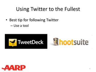 Using Twitter to the Fullest
• Best tip for following Twitter
– Use a tool
4
 