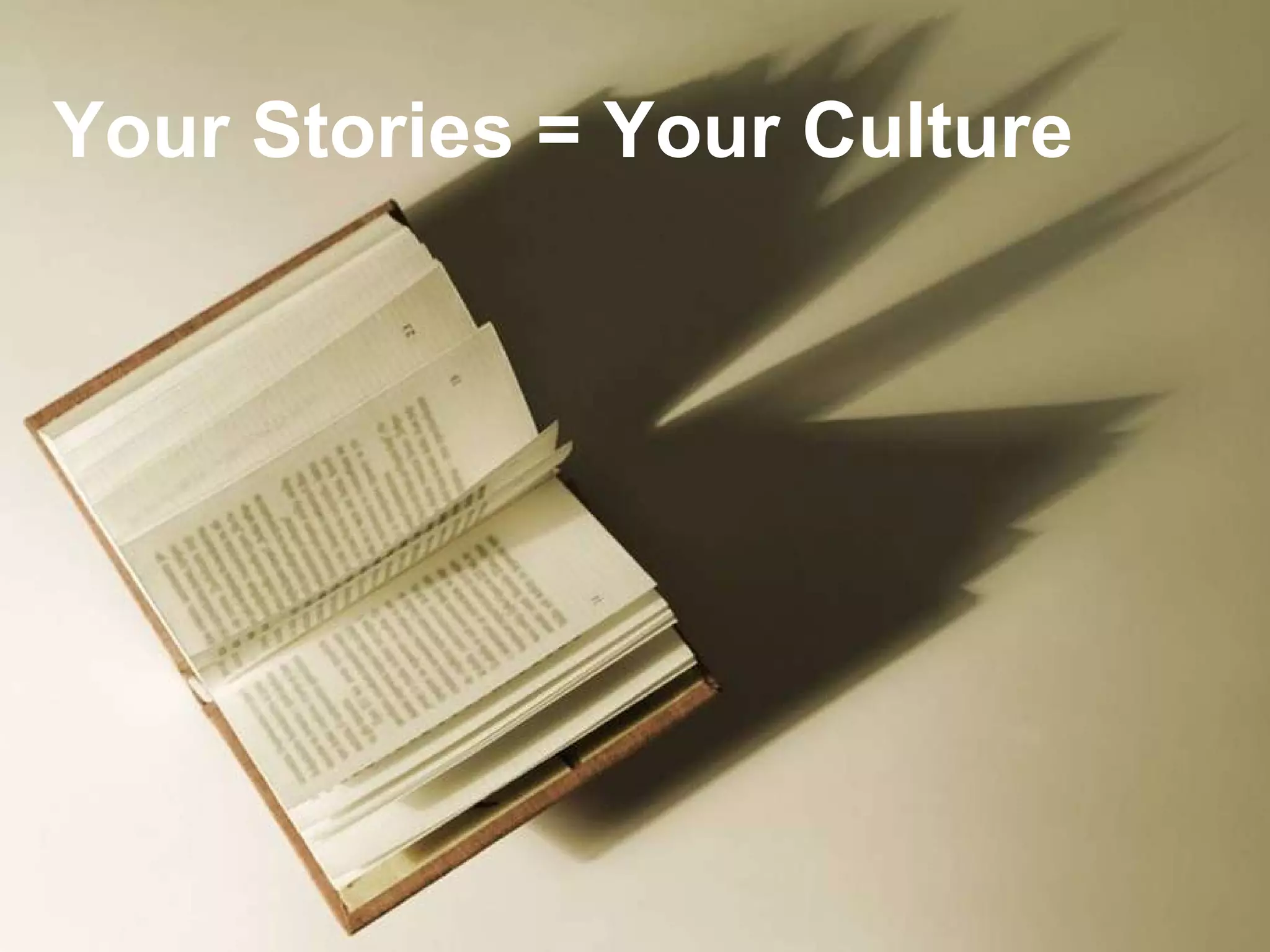 Your Stories = Your Culture 