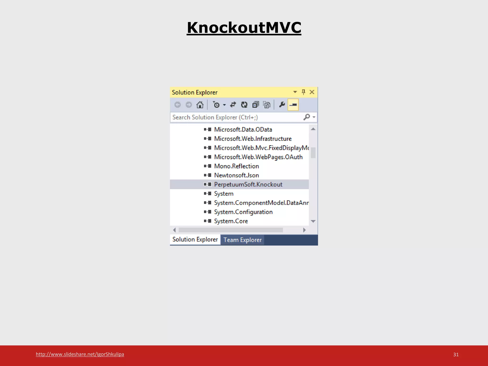 http://www.slideshare.net/IgorShkulipa 31
KnockoutMVC
 
