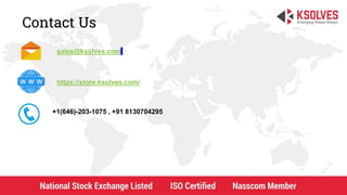sales@ksolves.com
https://store.ksolves.com/
+1(646)-203-1075 , +91 8130704295
Contact Us
 