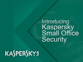 IntroducingKaspersky Small Office Security 