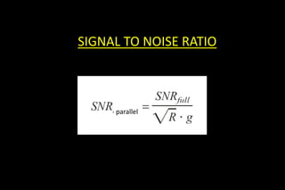 SIGNAL TO NOISE RATIO
parallel
 