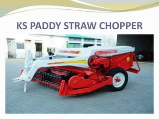 KS PADDY STRAW CHOPPER
 