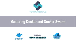 Mastering Docker and Docker Swarm
Back Us On
 