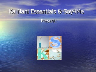 Ka Nani Essentials & Soy4Me Present: 