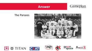 Answer
The Parsees
 