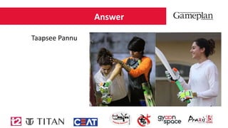 Answer
Taapsee Pannu
 
