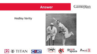 Answer
Hedley Verity
 