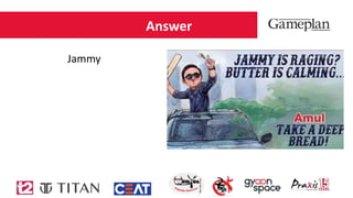 Answer
Jammy
 