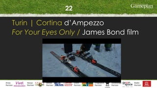 22
Turin | Cortina d’Ampezzo
For Your Eyes Only / James Bond film
 