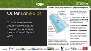 *28*
Outer Lane Bias
Outer lanes were faster.
Usually middle lanes are
more advantageous as
they provide visibility both
ways.
 