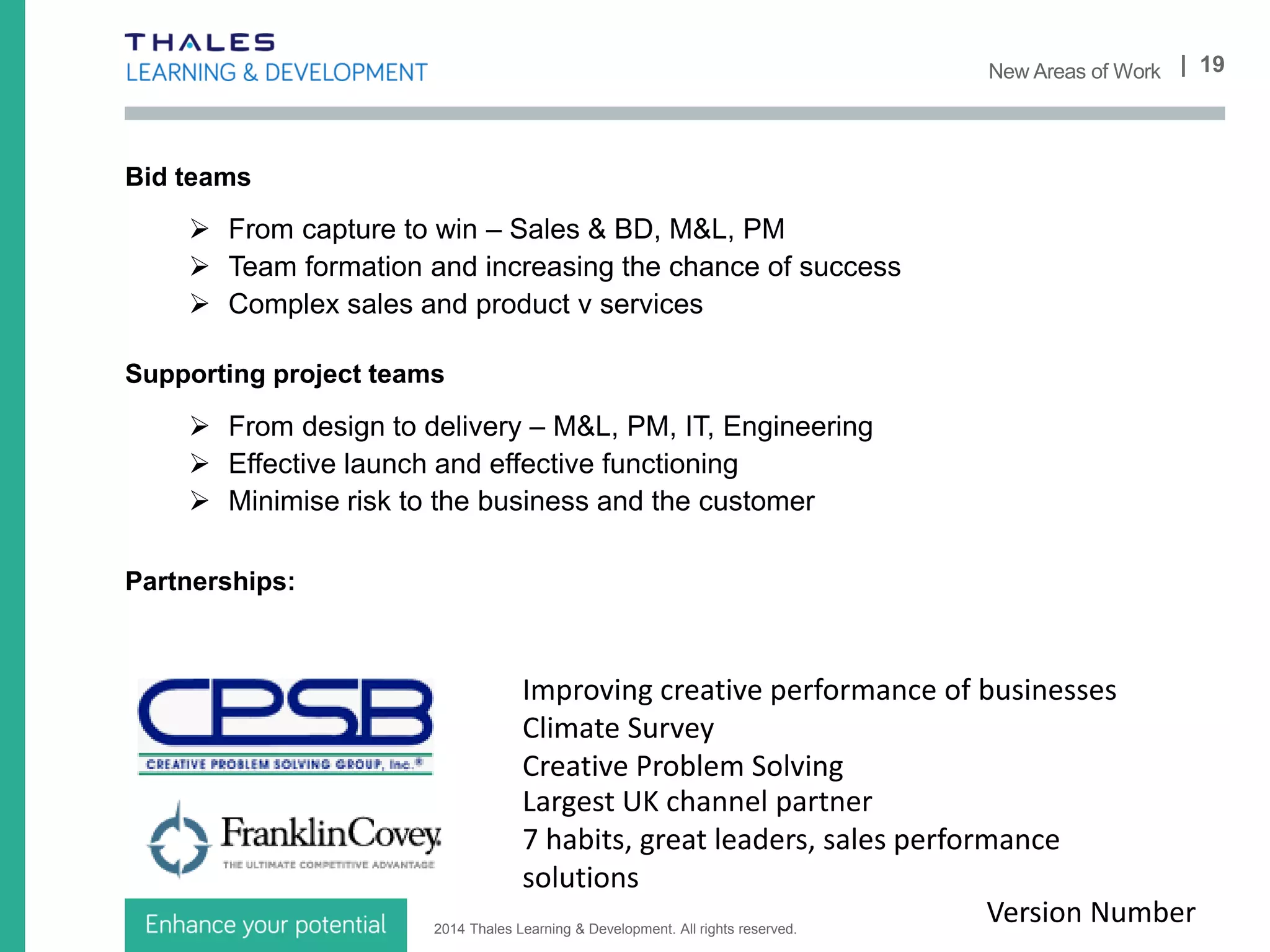 2014 Thales Learning & Development. All rights reserved.
 We’ve got a number of examples of the work we are doing
 You’ll get to meet some of my team doing what they love
 Hope you enjoy and get something to think about and take away
| 19So what will you see today
 