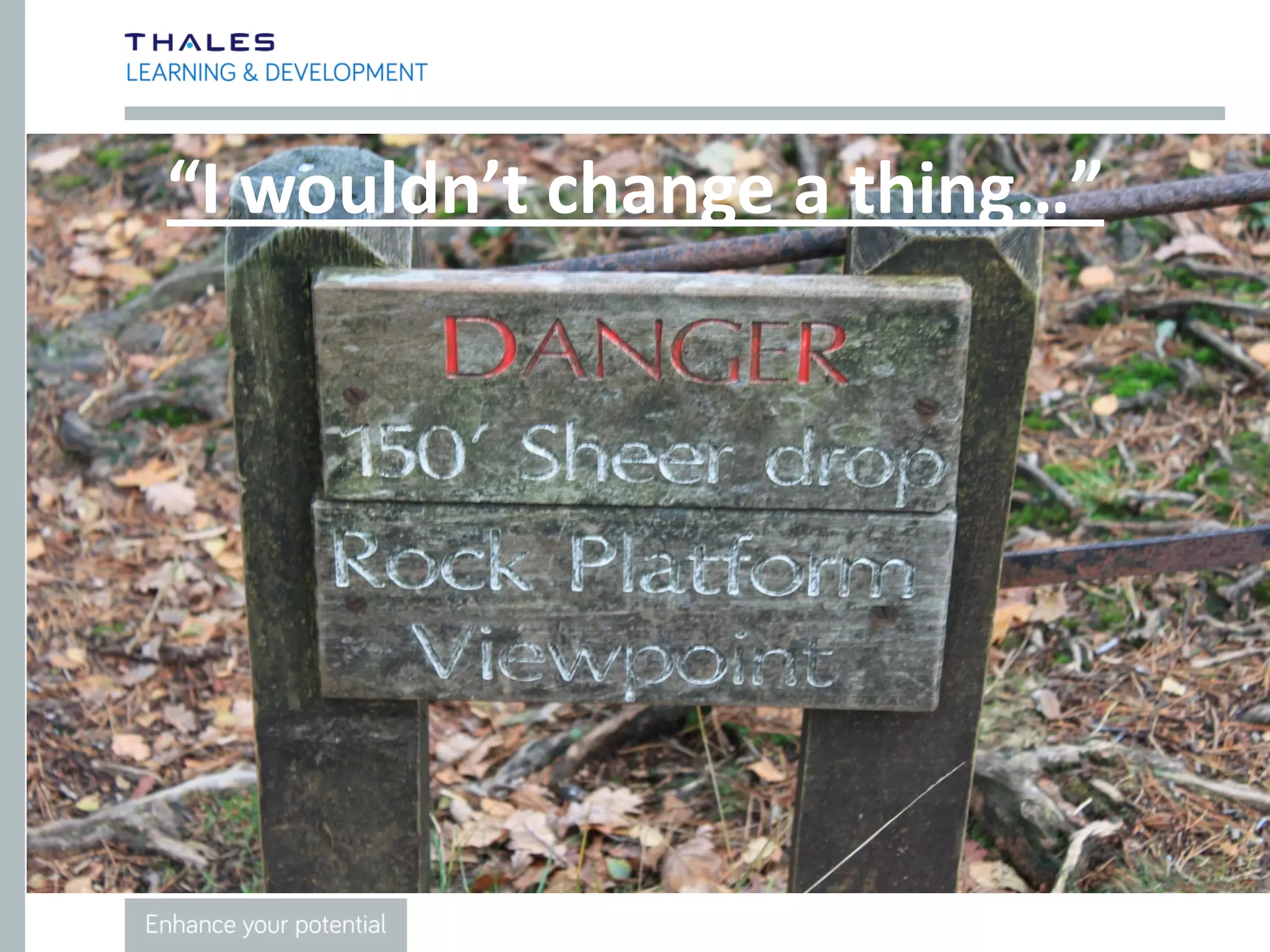 `
THANK YOU
FIND US ONLINE
Website: www.thales-ld.com
Twitter: @thaleslearning
LinkedIn: Thales Learning & Development
Google+ Thales Learning & Development
 