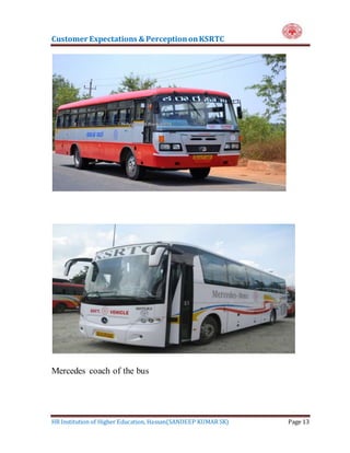 Customer Expectations & PerceptiononKSRTC
HR Institution of Higher Education, Hassan(SANDEEP KUMAR SK) Page 13
Mercedes coach of the bus
 
