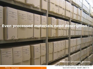 Princeton University Archives Even processed materials need description 