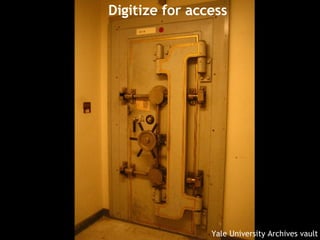 Yale University Archives vault Digitize for access 
