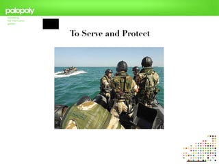 To Serve and Protect
 