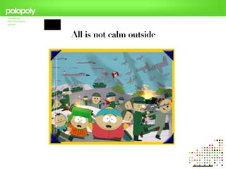 All is not calm outside
 