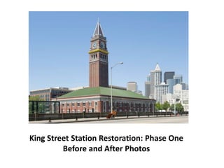 King Street Station Restoration: Phase One Before and After Photos 