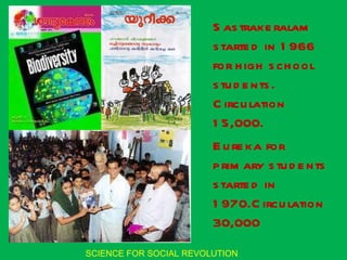 <ul><li>Sastrakeralam started in 1966 for high school students.  Circulation 15,000. </li></ul><ul><li>Eureka for primary ...