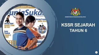 KSSR SEJARAH
TAHUN 6
1
 