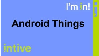 Android Things
 