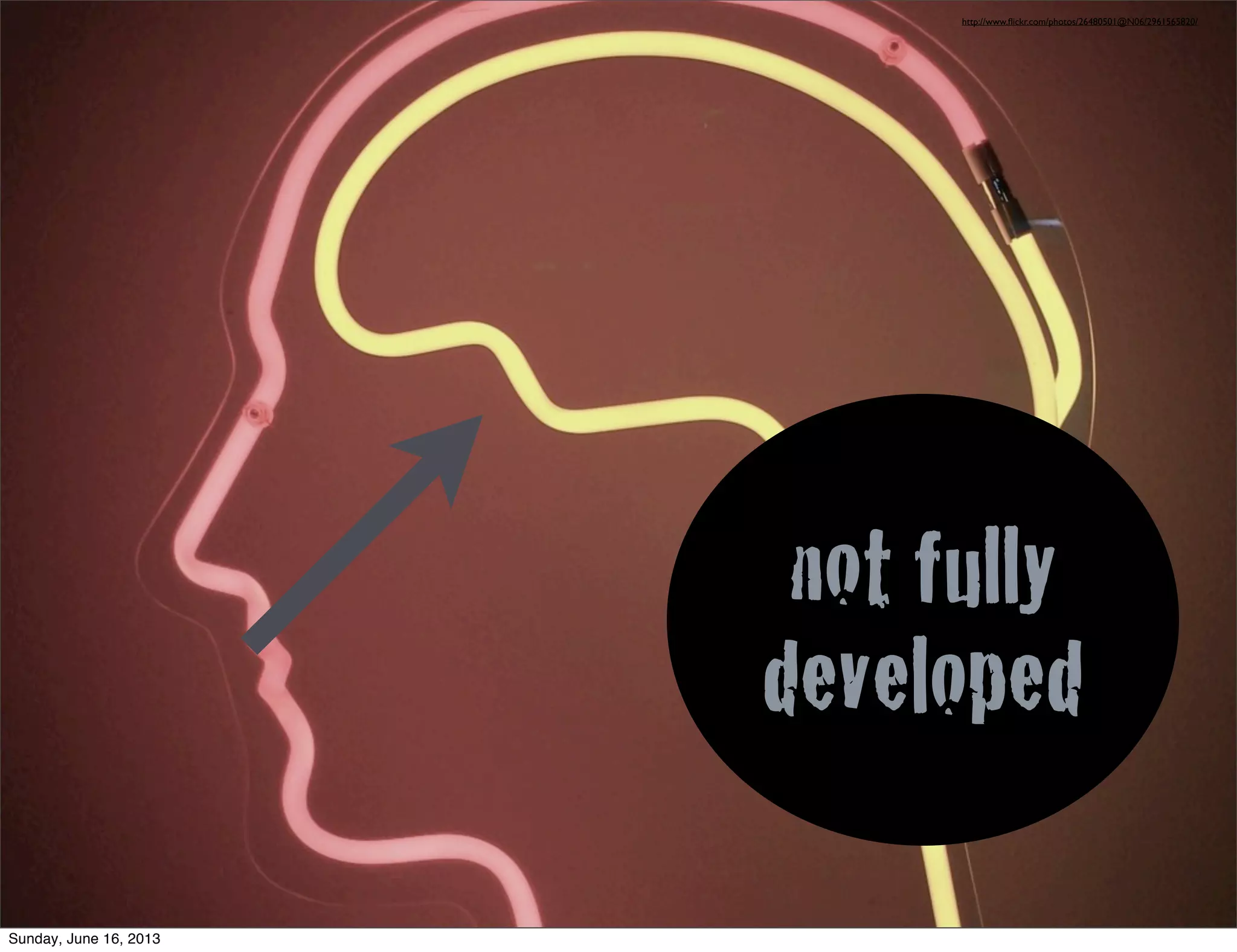 not fully
developed
http://www.ﬂickr.com/photos/26480501@N06/2961565820/
Sunday, June 16, 2013
 