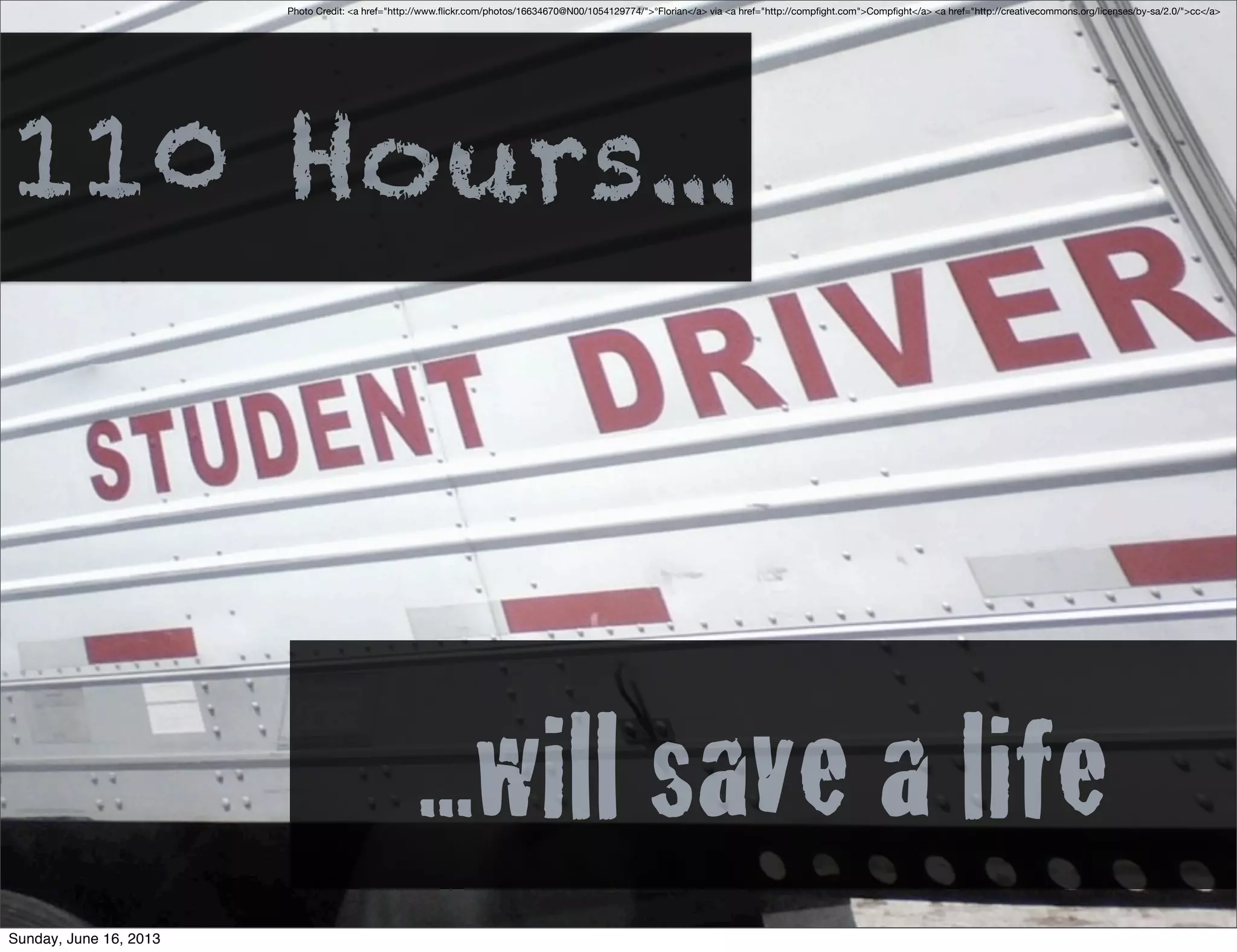 Photo Credit: <a href="http://www.ﬂickr.com/photos/16634670@N00/1054129774/">°Florian</a> via <a href="http://compﬁght.com">Compﬁght</a> <a href="http://creativecommons.org/licenses/by-sa/2.0/">cc</a>
110 Hours...
...will save a life
Sunday, June 16, 2013
 