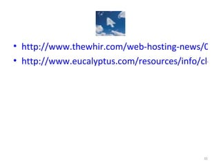 http://www.thewhir.com/web-hosting-news/010809_Salesforce_Outage_Draws_Cloud_Criticism http://www.eucalyptus.com/resources/info/cloud-myths-dispelled 