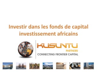 Investir dans les fonds de capital
investissement africains
 