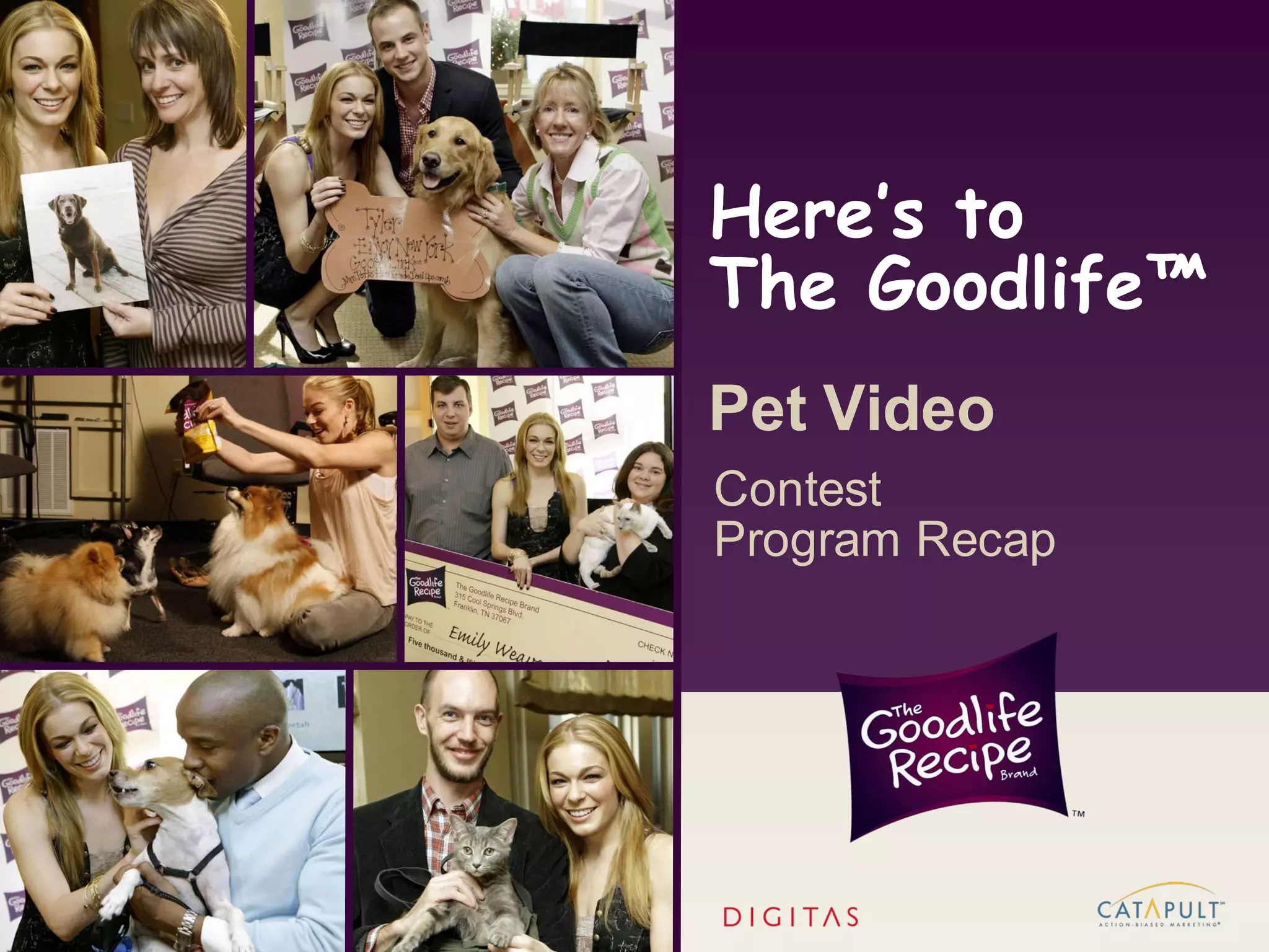 Here’s to
The Goodlife™
Pet Video
Contest
Program Recap
 