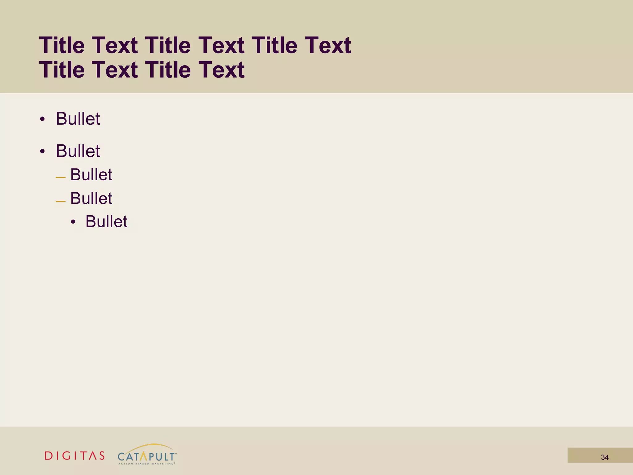 Title Text Title Text Title Text
Title Text Title Text

• Bullet
• Bullet
  — Bullet
  — Bullet

    • Bullet




                                   34
 