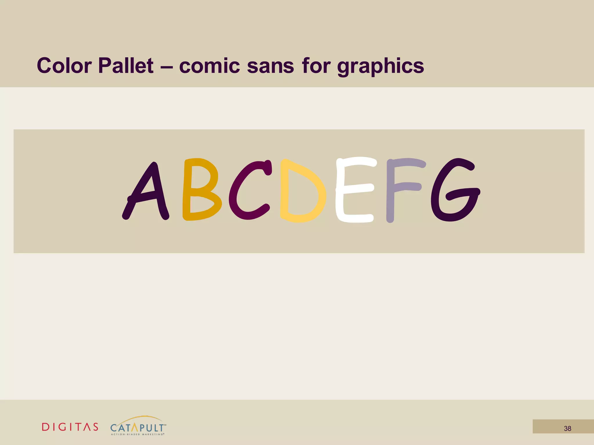Color Pallet – comic sans for graphics




       ABCDEFG

                                         38
 
