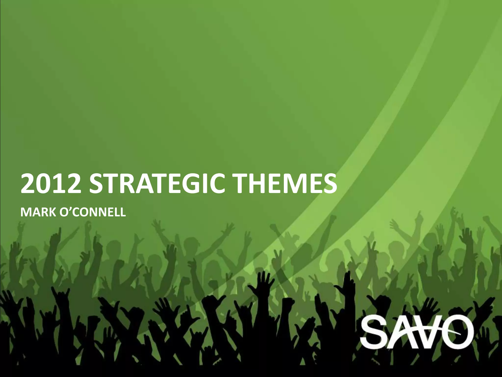 2012 STRATEGIC THEMES
MARK O’CONNELL
 