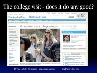 The college visit - does it do any good?




    LA Times Article: On vacation -- at a college campus   Read Trent’s blog post
 