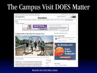 The Campus Visit DOES Matter




        Read the New York Times Article
 