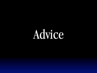 Advice
 