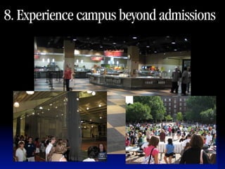 8. Experience campus beyond admissions
 
