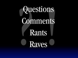 ?!
Questions
Comments
  Rants
  Raves
 