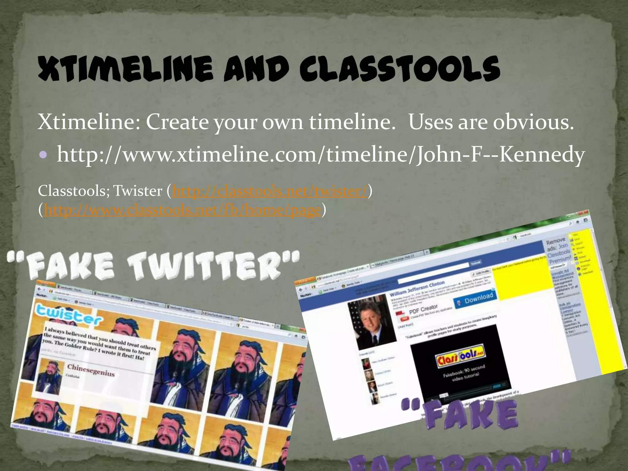 Xtimeline: Create your own timeline. Uses are obvious.
 http://www.xtimeline.com/timeline/John-F--Kennedy
Classtools; Twister (http://classtools.net/twister/)
(http://www.classtools.net/fb/home/page)
 