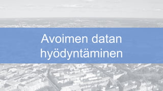 Avoimen datan
hyödyntäminen
 
