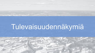 Tulevaisuudennäkymiä
 