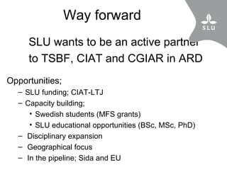 The SLU and CIAT-TSBF collaboration