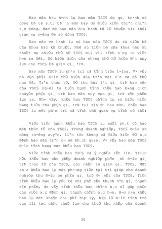 36
Hao mßn h÷u h×nh lµ hao mßn TSC§ do qu¸ tr×nh sö
dông bÞ cä s¸t, bÞ ¨n mßn hay do ®iÒu kiÖn thiªn nhiªn
t¸c ®éng. Møc ®é hao mßn h÷u h×nh tû lÖ thuËn víi thêi
gian vµ c-êng ®é sö dông TSC§.
Hao mßn v« h×nh lµ sù hao mßn TSC§ do sù tiÕn bé
cña khoa häc kü thuËt. Nhê sù tiÕn bé cña khoa häc kü
thuËt mµ nhiÒu thÕ hÖ TSC§ míi víi tÝnh n¨ng -u viÖt
h¬n ra ®êi. Sù hiÖn diÖn cña nh÷ng thÕ hÖ hiÖn ®¹i nµy
lµm cho TSC§ bÞ gi¶m gi¸ trÞ.
Hao mßn TSC§ lµ ph¹m trï cã tÝnh trõu t-îng. V× vËy
nã cÇn ph¶i ®-îc thÓ hiÖn dùa trªn mét c¨n cø cô thÓ
nµo ®ã. Trªn thùc tÕ, ®Ó thu håi l¹i gi¸ trÞ hao mßn
cña TSC§ ng-êi ta tiÕn hµnh tÝnh khÊu hao b»ng c¸ch
chuyÓn phÇn gi¸ trÞ hao mßn nµy vµo gi¸ trÞ s¶n phÈm
lµm ra. Nh- vËy, khÊu hao TSC§ chÝnh lµ sù biÓu hiÖn
b»ng tiÒn cña phÇn gi¸ trÞ tµi s¶n ®· hao mßn. KhÊu hao
TSC§ lµ mét ph¹m trï cã tÝnh chñ quan vµ tÝnh cô thÓ:
ViÖc tiÕn hµnh khÊu hao TSC§ lµ xuÊt ph¸t tõ hao
mßn thùc tÕ cña TSC§. Trong doanh nghiÖp, TSC§ ®-îc sö
dông th-êng xuyªn, liªn tôc kh«ng cã ®iÒu kiÖn ®Ó x¸c
®Þnh hao mßn trªn c¬ së kh¸ch quan. V× vËy hao mßn TSC§
®-îc tÝnh b»ng møc khÊu hao TSC§.
ViÖc tÝnh khÊu hao TSC§ cã ý nghÜa rÊt lín. Tr-íc
hÕt khÊu hao cho phÐp doanh nghiÖp ph¶n ¸nh ®-îc gi¸
trÞ thùc tÕ cña TSC§, ghi nhËn sù gi¶m gi¸ TSC§. MÆt
kh¸c khÊu hao lµ mét ph-¬ng tiÖn tµi trî gióp cho doanh
nghiÖp thu ®-îc bé phËn gi¸ trÞ ®· mÊt cña TSC§. TiÒn
tÝnh khÊu hao lµ yÕu tè chi phÝ cÊu thµnh nªn gi¸ thµnh
s¶n phÈm, do vËy tÝnh khÊu hao chÝnh x¸c sÏ gãp phÇn
cho viÖc x¸c ®Þnh gi¸ thµnh chÝnh x¸c h¬n. H¬n n÷a khÊu
hao lµ mét kho¶n chi phÝ hîp lý, hîp lÖ ®-îc tÝnh trõ
vµo lîi tøc chÞu thuÕ lµm cho thuÕ thu nhËp cña doanh
 
