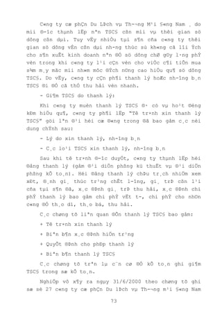 73
C«ng ty cæ phÇn Du LÞch vµ Th-¬ng M¹i §«ng Nam ¸ do
míi ®-îc thµnh lËp nªn TSC§ cßn míi vµ thêi gian sö
dông cßn dµi. Tuy vËy nhiÒu tµi s¶n cña c«ng ty thêi
gian sö dông vÉn cßn dµi nh-ng thùc sù kh«ng cã lîi Ých
cho s¶n xuÊt kinh doanh nªn ®Ó sö dông chØ g©y l·ng phÝ
vèn trong khi c«ng ty l¹i cÇn vèn cho viÖc c¶i tiÕn mua
s¾m m¸y mãc míi nh»m môc ®Ých n©ng cao hiÖu qu¶ sö dông
TSC§. Do vËy, c«ng ty cÇn ph¶i thanh lý hoÆc nh-îng b¸n
TSC§ ®i ®Ó cã thÓ thu håi vèn nhanh.
- Gi¶m TSC§ do thanh lý:
Khi c«ng ty muèn thanh lý TSC§ ®· cò vµ ho¹t ®éng
kÐm hiÖu qu¶, c«ng ty ph¶i lËp “Tê tr×nh xin thanh lý
TSC§” göi lªn ®¹i héi cæ ®«ng trong ®ã bao gåm c¸c néi
dung chÝnh sau:
- Lý do xin thanh lý, nh-îng b¸n
- C¸c lo¹i TSC§ xin thanh lý, nh-îng b¸n
Sau khi tê tr×nh ®-îc duyÖt, c«ng ty thµnh lËp héi
®ång thanh lý (gåm ®¹i diÖn phßng kü thuËt vµ ®¹i diÖn
phßng kÕ to¸n). Héi ®ång thanh lý chÞu tr¸ch nhiÖm xem
xÐt, ®¸nh gi¸ thùc tr¹ng chÊt l-îng, gi¸ trÞ cßn l¹i
cña tµi s¶n ®ã, x¸c ®Þnh gi¸ trÞ thu håi, x¸c ®Þnh chi
phÝ thanh lý bao gåm chi phÝ vËt t-, chi phÝ cho nh©n
c«ng ®Ó th¸o dì, th¸o bá, thu håi.
C¸c chøng tõ liªn quan ®Õn thanh lý TSC§ bao gåm:
+ Tê tr×nh xin thanh lý
+ Biªn b¶n x¸c ®Þnh hiÖn tr¹ng
+ QuyÕt ®Þnh cho phÐp thanh lý
+ Biªn b¶n thanh lý TSC§
C¸c chøng tõ trªn lµ c¨n cø ®Ó kÕ to¸n ghi gi¶m
TSC§ trong sæ kÕ to¸n.
NghiÖp vô x¶y ra ngµy 31/6/2000 theo chøng tõ ghi
sæ sè 27 c«ng ty cæ phÇn Du lÞch vµ Th-¬ng m¹i §«ng Nam
 