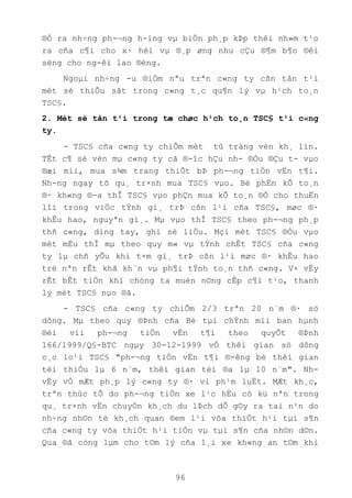 96
®Ò ra nh÷ng ph-¬ng h-íng vµ biÖn ph¸p kÞp thêi nh»m t¹o
ra cña c¶i cho x· héi vµ ®¸p øng nhu cÇu ®¶m b¶o ®êi
sèng cho ng-êi lao ®éng.
Ngoµi nh÷ng -u ®iÓm nªu trªn c«ng ty cßn tån t¹i
mét sè thiÕu sãt trong c«ng t¸c qu¶n lý vµ h¹ch to¸n
TSC§.
2. Mét sè tån t¹i trong tæ chøc h¹ch to¸n TSC§ t¹i c«ng
ty.
- TSC§ cña c«ng ty chiÕm mét tû träng vèn kh¸ lín.
TÊt c¶ sè vèn mµ c«ng ty cã ®-îc hÇu nh- ®Òu ®Çu t- vµo
®æi míi, mua s¾m trang thiÕt bÞ ph-¬ng tiÖn vËn t¶i.
Nh-ng ngay tõ qu¸ tr×nh mua TSC§ vµo. Bé phËn kÕ to¸n
®· kh«ng ®-a thÎ TSC§ vµo phÇn mua kÕ to¸n ®Ó cho thuËn
lîi trong viÖc tÝnh gi¸ trÞ cßn l¹i cña TSC§, møc ®·
khÊu hao, nguyªn gi¸. Mµ vµo thÎ TSC§ theo ph-¬ng ph¸p
thñ c«ng, dïng tay, ghi sè liÖu. Mçi mét TSC§ ®Òu vµo
mét mÉu thÎ mµ theo quy m« vµ tÝnh chÊt TSC§ cña c«ng
ty lµ chñ yÕu khi t×m gi¸ trÞ cßn l¹i møc ®· khÊu hao
trë nªn rÊt khã kh¨n vµ ph¶i tÝnh to¸n thñ c«ng. V× vËy
rÊt bÊt tiÖn khi chóng ta muèn n©ng cÊp c¶i t¹o, thanh
lý mét TSC§ nµo ®ã.
- TSC§ cña c«ng ty chiÕm 2/3 trªn 20 n¨m ®· sö
dông. Mµ theo quy ®Þnh cña Bé tµi chÝnh míi ban hµnh
®èi víi ph-¬ng tiÖn vËn t¶i theo quyÕt ®Þnh
166/1999/Q§-BTC ngµy 30-12-1999 vÒ thêi gian sö dông
c¸c lo¹i TSC§ "ph-¬ng tiÖn vËn t¶i ®-êng bé thêi gian
tèi thiÓu lµ 6 n¨m, thêi gian tèi ®a lµ 10 n¨m". Nh-
vËy vÒ mÆt ph¸p lý c«ng ty ®· vi ph¹m luËt. MÆt kh¸c,
trªn thùc tÕ do ph-¬ng tiÖn xe l¹c hËu cò kü nªn trong
qu¸ tr×nh vËn chuyÓn kh¸ch du lÞch dÔ g©y ra tai n¹n do
nh÷ng nh©n tè kh¸ch quan ®em l¹i võa thiÖt h¹i tµi s¶n
cña c«ng ty võa thiÖt h¹i tiÒn vµ tµi s¶n cña nh©n d©n.
Qua ®ã còng lµm cho t©m lý cña l¸i xe kh«ng an t©m khi
 