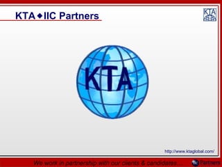 KTA  IIC Partners We work in partnership with our clients & candidates… http://www.ktaglobal.com/ 