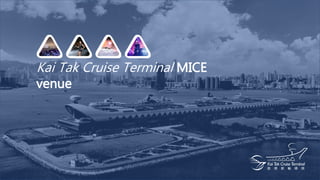 Kai Tak Cruise Terminal MICE
venue
 