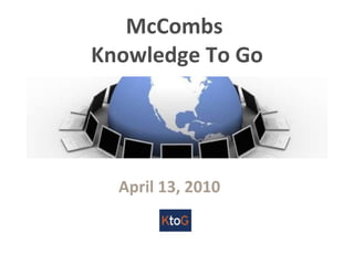 McCombs  Knowledge To Go April 13, 2010 